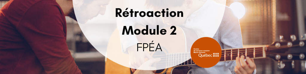 Rétroaction : Module 2 (FPÉA)